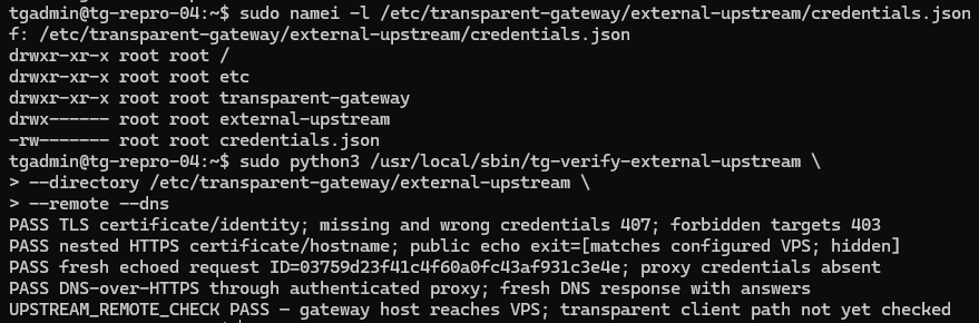 Захищені файли upstream з правами 0700 і 0600; перевірки TLS proxy, public echo та DNS-over-HTTPS із gateway завершилися UPSTREAM_REMOTE_CHECK PASS.